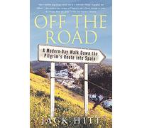 Off the Road – A Modern-Day Walk Down the Pilgrim's Route into Spain