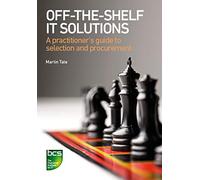 Off-The-Shelf IT Solutions: A practitioner's guide to selection and procurement