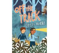 Off the Track: A junior fiction novel about finding yourself and falling in love with nature