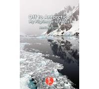 Off to Antarctica: My Pilgrimage to Peace
