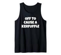 Off to Cause a Kerfuffle Funny Mischief Maker Quote Tank Top
