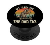 Off To Collect The Dad Tax PopSockets Adhesive PopGrip