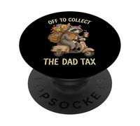 Off To Collect The Dad Tax PopSockets Adhesive PopGrip