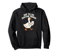 Off To Do Doctor Things Funny Goose Medical Pullover Hoodie