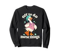 Off to Do Nurse Things Cute Duck Nurse Coffee Nursing Humor Sweatshirt