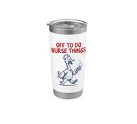 Off to Do Nurse Things Funny Goose Coffee Lover Stainless Steel Insulated Tumbler