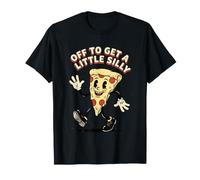 Off to Get A Little Silly Funny Pizza T-Shirt