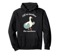 Off To Mother The Mothers - Funny Postpartum Doula Goose Pullover Hoodie