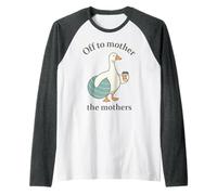 Off to Mother The Mothers | Funny Postpartum Doula Goose Raglan Baseball Tee