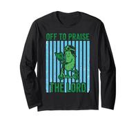 Off to Praise The Lord Pickle Cucumber for Christians Long Sleeve T-Shirt