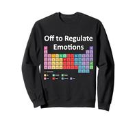 Off to Regulate Emotions Men Women Sweatshirt
