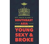 Off Track Planet's Southeast Asia Travel Guide for the Young, Sexy, and Broke