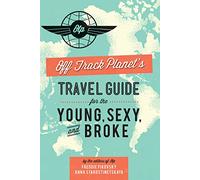Off Track Planet's Travel Guide for the Young, Sexy, and Broke