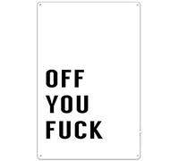 Off You Fuck Rude Funny Print Poster Metal Sign for Man Cave Living Room Farmhouse Bedroom Cafe Home Bar Pub Kitchen Bathroom Garden Yard Funny Wall Decor 5.5x8 Inches