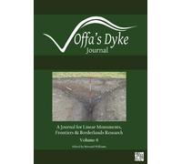Offa’s Dyke Journal: Volume 6 for 2024: A Journal for Linear Monuments, Frontiers and Borderlands Research (Offa's Dyke Journal 2024)