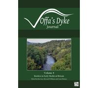 Offa's Dyke Journal: Volume 4 for 2022: Special issue: Borders in Early Medieval Britain (Offa's Dyke Journal 2022)