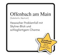 Offenbach am Main: Hessischer Problemfall mit Skyline-Blick und schlagfertigem Charme. Das lustige Geschenkbuch für Mann, Frau, Kollege, Freund zu Geburtstag, Weihnachten