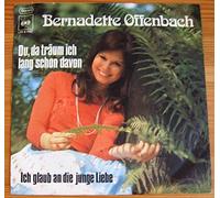 Offenbach, Bernadette - Du da träum ich lang schon davon - Ich glaub an die junge Liebe