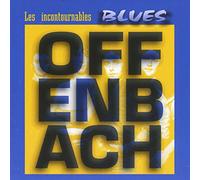 Offenbach - Incontournables Blues, les
