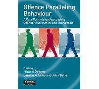 Offence Paralleling Behaviour: A Case Formulation Approach to Offender Assessment and Intervention