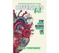 Offended But...: When pain no longer has the last word