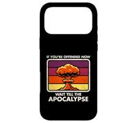 Offended Now - Wait Till The Apocalypse - Dark Humor - Nuke Case for iPhone 17 Pro Max