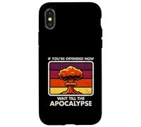 Offended Now - Wait Till The Apocalypse - Dark Humor - Nuke Case for iPhone X/XS