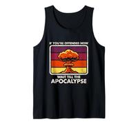 Offended Now - Wait Till The Apocalypse - Dark Humor - Nuke Tank Top