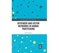 Offender and Victim Networks in Human Trafficking – Routledge Studies in Crime and Society