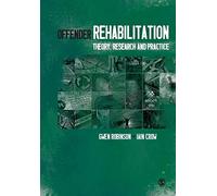 Offender Rehabilitation: Theory, Research and Practice