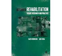 Offender Rehabilitation : Theory, Research and Practice