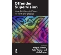 Offender Supervision: New Directions in Theory, Research and Practice