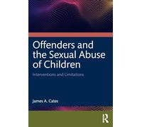 Offenders and the Sexual Abuse of Children: Interventions and Limitations