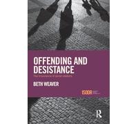 Offending and Desistance: The importance of social relations (International Series on Desistance and Rehabilitation)