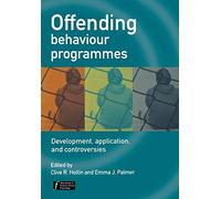 Offending Behaviour Programmes: Development, Application and Controversies (Wiley Series in Forensic Clinical Psychology)