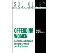 Offending Women: Female Lawbreakers and the Criminal Justice System (Sociology of Law & Crime Series)