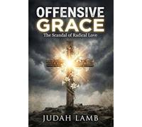 Offensive Grace: The Scandal of Radical Love