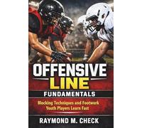 Offensive Line Fundamentals: Blocking Techniques and Footwork Youth Players Learn Fast