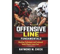 Offensive Line Fundamentals: Blocking Techniques and Footwork Youth Players Learn Fast