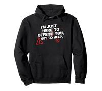 Offensive Sarcastic Quote - I’m Just Here to Offend You Pullover Hoodie