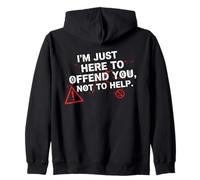 Offensive Sarcastic Quote - I’m Just Here to Offend You Zip Hoodie