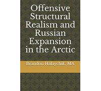 Offensive Structural Realism and Russian Expansion in the Arctic