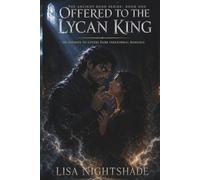 OFFERED TO THE LYCAN KING: An Enemies to Lovers Dark Paranormal Romance: 1 (THE ANCIENT BOND)