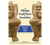 Offerings of the Templo Mayor at Tenochtitlan