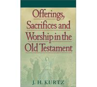 Offerings, Sacrifices and Worship in the Old Testament