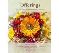 Offerings: The Way of the Andean Despacho Ceremony