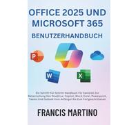Office 2025 Und Microsoft 365 Benutzerhandbuch: Ein Schritt-Für-Schritt-Handbuch Für Senioren Zur Beherrschung Von Onedrive, Copilot, Word, Excel, ... Vom Anfänger Bis Zum Fortgeschrittenen