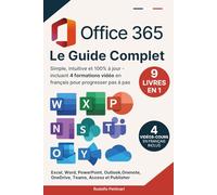 Office 365: Le Guide Complet: (9 en 1) | Simple, intuitive et 100% à jour - incluant 4 formations vidéo en français pour progresser pas à pas. Excel, ... OneDrive, Teams, Access et Publisher