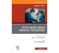 Office-Based Minor Surgical Procedures, An Issue of Surgical Clinics (Volume 105-4) (The Clinics: Surgery, Volume 105-4)