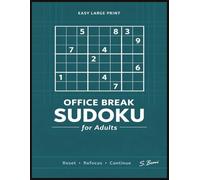 Office Break Sudoku for Adults: Quick and Easy Number Puzzles to Reset Your Mind, Refocus Between Tasks and Make Better Use of Short Workday Breaks (Sudoku for Adults Series)